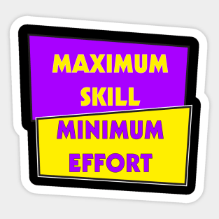 Maximum Skill, Minimum Effort | Purple and Gold Sticker